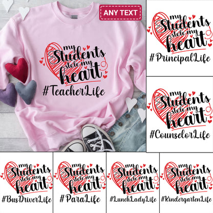 Tee Art Online - Valentine My Students Stole My Heart Teacher Life Personalized Sweatshirt | Valentine's Day Kawaii Cute | Education Teacher Design