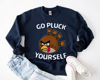 Go Pluck Yourself Sweatshirt | Funny Thanksgiving Turkey Pullover | Sassy Grumpy Turkey Hoodie | Cozy Holiday Sweatshirt Gift