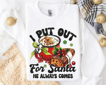 I Put Out for Santa He Always Comes Shirt | Funny Christmas Tee Sweatshirt Hoodie | Humorous Holiday Gift | Santa Claus Humor Design