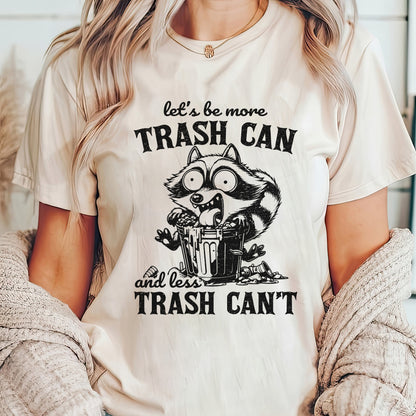 Let's Be More Trash Can Tee-natural