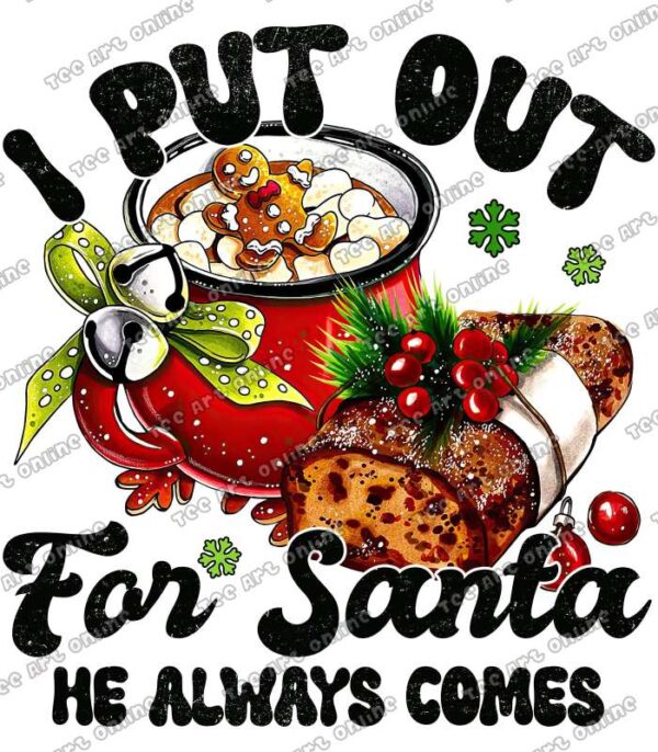 I put out for santa he always comes design