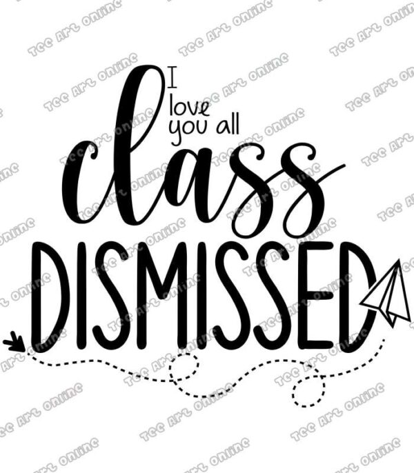 I love you all class dismissed design