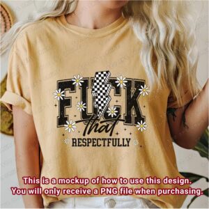 f-ck that respectfully png, retro tshirt design, funny vintage retro style png, digital file, fuuny digital design, sublimation png